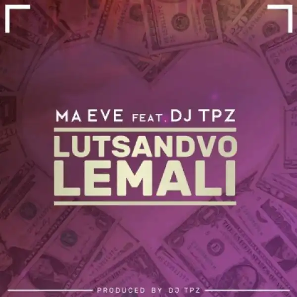 Ma Eve - LUTSANDVO Lemali Ft. Dj Tpz